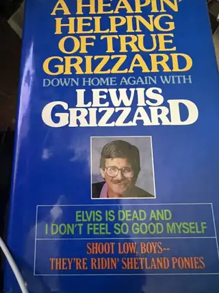 Item #6398 A Heapin' Helping of True Grizzard: Down Home Again With Lewis Grizzard : Elvis...
