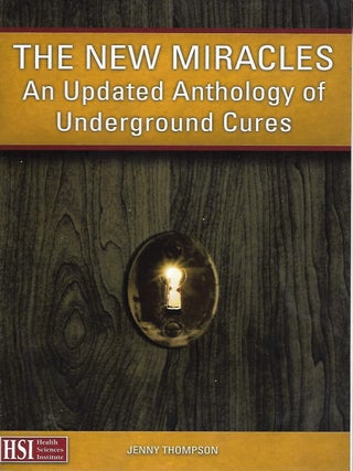 Item #6424 The New Miracles: An Updated Anthology of Underground Cures