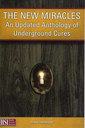 Item #6424 The New Miracles: An Updated Anthology of Underground Cures