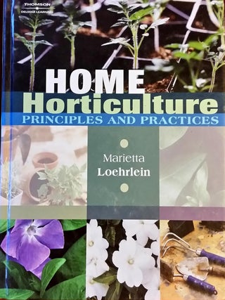 Item #6495 Home Horticulture Principles and Practices. Marietta M. Loehrlein