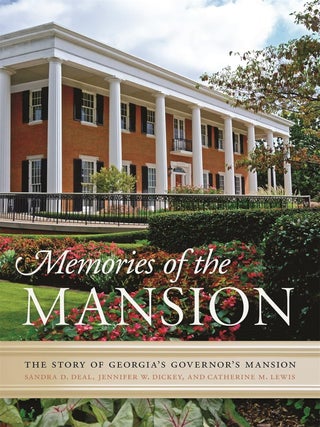 Item #6503 Memories of the Mansion The Story of Georgia&rsquo;s Governor&rsquo;s Mansion. Sandra D. Deal,...