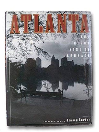 Item #6504 Atlanta The Right Kind of Courage. Jimmy Carter