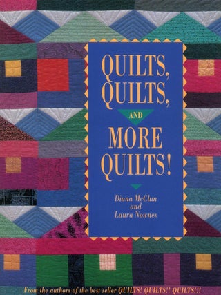 Item #653 Quilts, Quilts, and More Quilts! Diana McClun, Laura Nownes