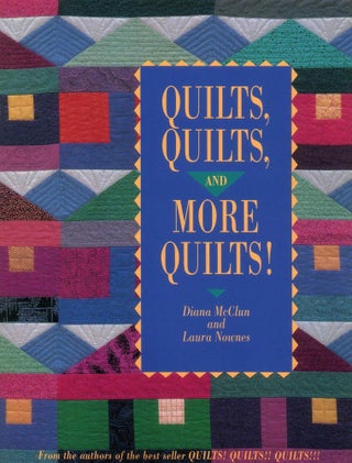 Item #653 Quilts, Quilts, and More Quilts! Diana McClun, Laura Nownes
