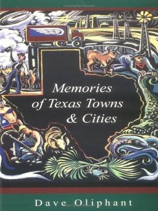 Item #6572 Memories of Texas Towns & Cities. Dave Oliphant