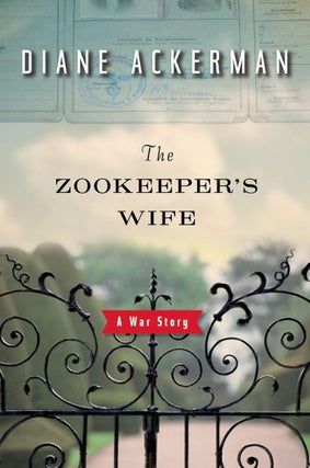 Item #6610 The Zookeeper's Wife A War Story. Diane Ackerman