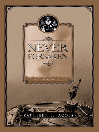 Item #6652 Never Forsaken. Kathleen L. Jacobs