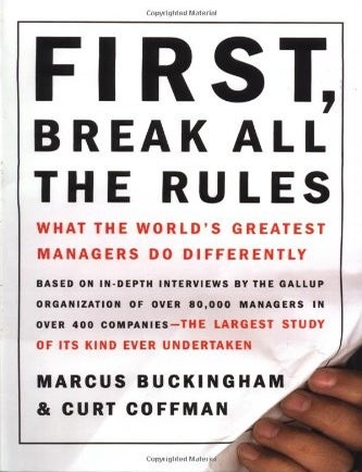 Item #6666 First, Break All The Rules What The Worlds Greatest Managers Do Differently. Marcus Buckingham, Curt Coffman.