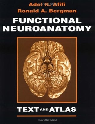 Item #6682 Functional Neuroanatomy: Text and Atlas. Adel K. Afifi, Ronald A. Bergman