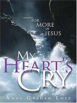 Item #670 My Heart's Cry. Anne Graham Lotz