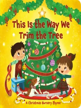Item #6702 This Is the Way We Trim the Tree A Christmas Nursery Rhyme. Arlo Finsy