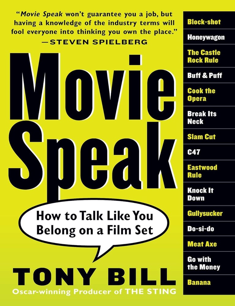 Item #6717 Movie Speak How to Talk Like You Belong on a Film Set. Tony Bill.
