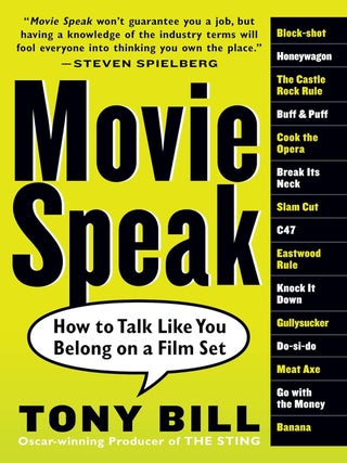 Item #6717 Movie Speak How to Talk Like You Belong on a Film Set. Tony Bill