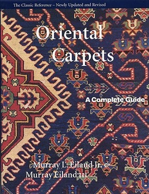 Item #6883 Oriental Carpets A Complete Guide - The Classic Reference. Murray L. Eiland, Murray Eiland.