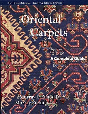 Item #6883 Oriental Carpets A Complete Guide - The Classic Reference. Murray L. Eiland, Murray...