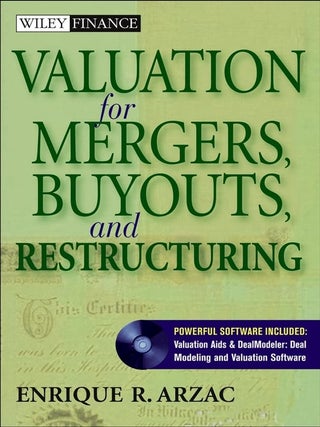 Item #6899 Valuation for Mergers, Buyouts, and Restructuring. Enrique R. Arzac