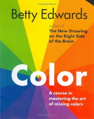 Item #6931 Color by Betty Edwards: A Course in Mastering the Art of Mixing Colors. Betty Edwards