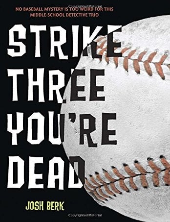 Item #6946 Strike Three, You're Dead. Josh Berk.