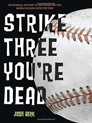 Item #6946 Strike Three, You're Dead. Josh Berk
