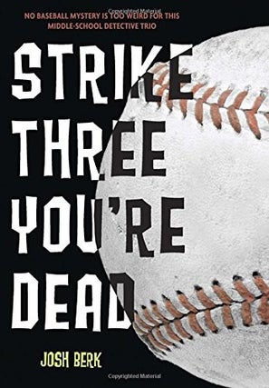 Item #6946 Strike Three, You're Dead. Josh Berk