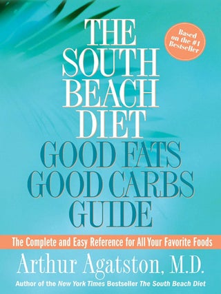 Item #6965 The South Beach Diet Good Fats, Good Carbs Guide The Complete and Easy Reference for...