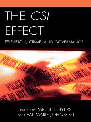 Item #7011 The CSI Effect Television, Crime, and Governance. Michele Byers, Val Marie Johnson