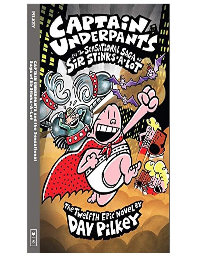 Item #7068 Captain Underpants and the Sensational Saga of Sir Stinks-A-Lot The Twelfth Epic Novel. Dav Pilkey.