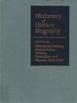 Item #7130 DLB 123: Nineteenth-Century French Fiction Writers: Naturalism and Beyond, 1860-1900...