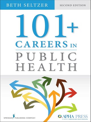 Item #723 101 + Careers in Public Health, Second Edition. MD Beth Seltzer, MPH