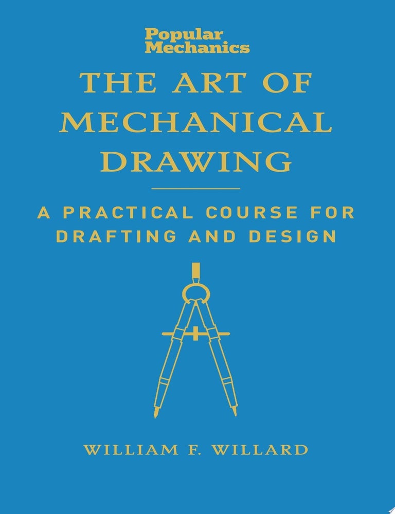 Item #731 Popular Mechanics the Art of Mechanical Drawing A Practical Course for Drafting and Design. William Franklin Willard.