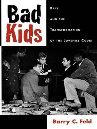Item #7310 Bad Kids: Race and the Transformation of the Juvenile Court (Studies in Crime and...
