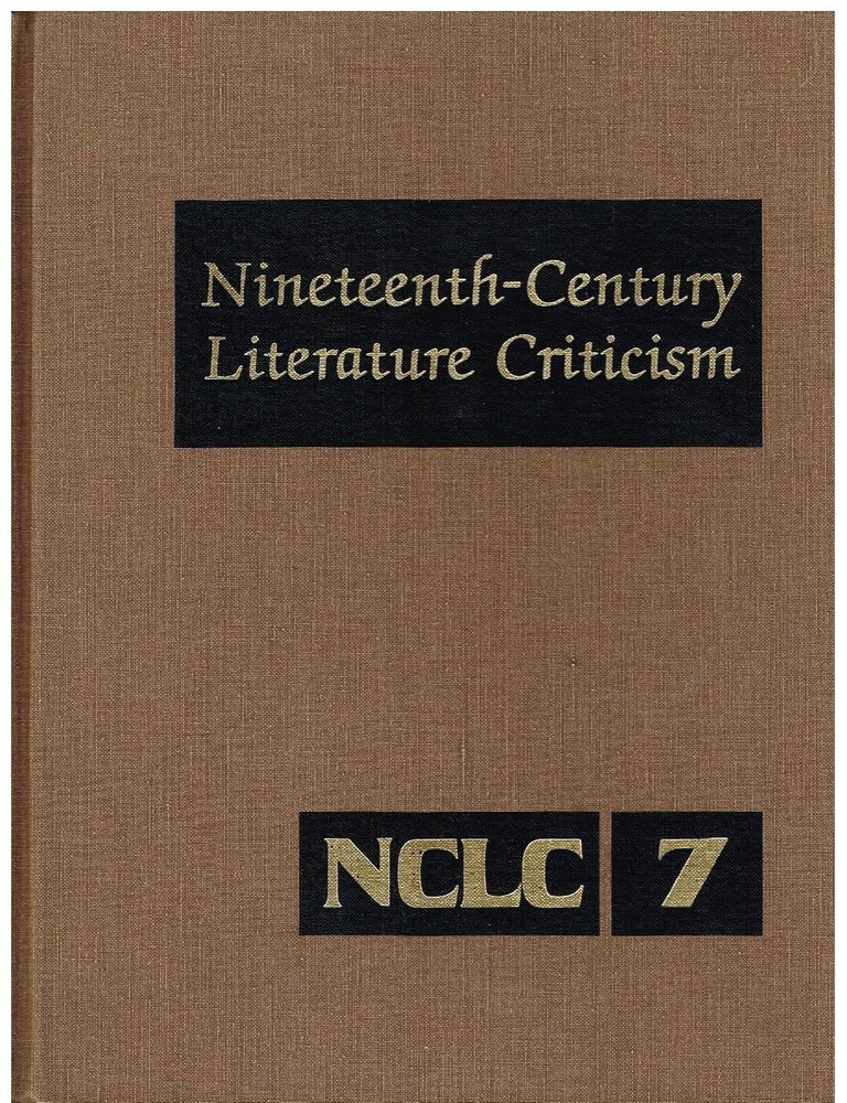 Item #7322 Nineteenth century literature criticism : excerpts from criticism of the works of novelists, poets, playwrights, short story writers, philosophers, and other creative writers who died between 1800 and 1899, from the first published critical appraisals to current evaluations. 7. Laurie Lanzen Harris.