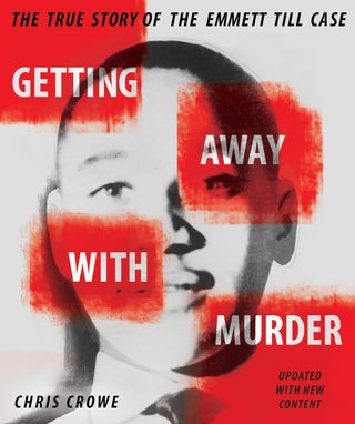 Item #7355 Getting Away with Murder The True Story of the Emmett Till Case. Chris Crowe