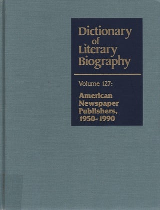 Item #7407 DLB 127: American Newspaper Journalists, 1950-1990 (Dictionary of Literary Biography,...