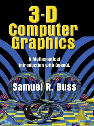 Item #7410 3D Computer Graphics: A Mathematical Introduction with OpenGL. Buss
