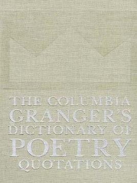 Item #7464 The Columbia Granger's Dictionary of Poetry Quotations. Edith P. Hazen