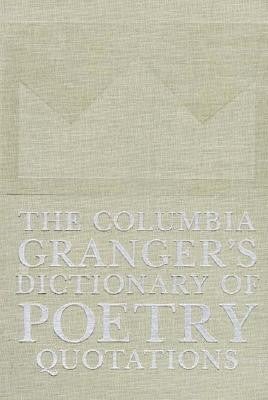 Item #7464 The Columbia Granger's Dictionary of Poetry Quotations. Edith P. Hazen