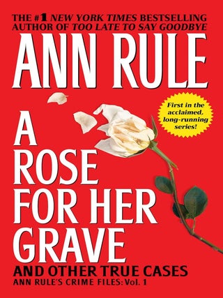 Item #749 A Rose For Her Grave & Other True Cases. Ann Rule