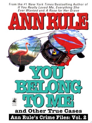 Item #750 You Belong to Me and Other True Crime Cases. Ann Rule