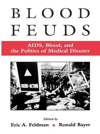 Blood Feuds:AIDS, Blood, and the Politics of Medical Disaster AIDS, Blood, and the Politics of...