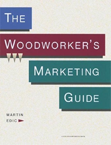 Item #7588 Woodworkers Marketing Guide (Fine Woodworking). Martin Edic.