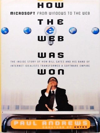 Item #7607 How the Web was won: Microsoft from Windows to the Web: the inside story of how Bill...