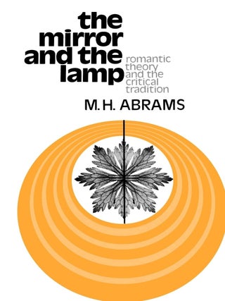 Item #7630 The mirror and the lamp: romantic theory and the critical tradition. M. H Abrams,...