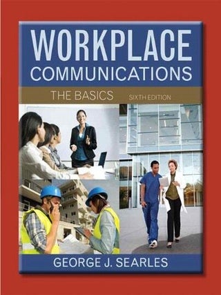 Workplace Communications The Basics. George J. Searles.