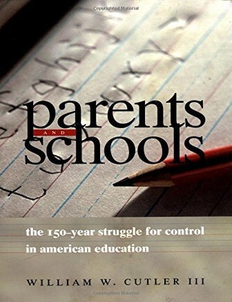 Item #7969 Parents and Schools: The 150-Year Struggle for Control in American Education. William W. Cutler.