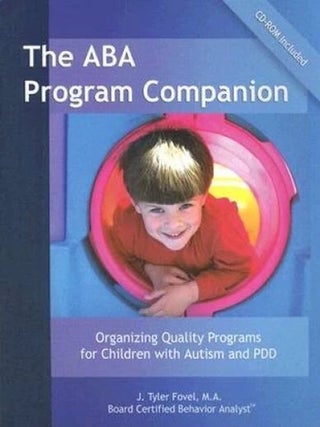 The ABA Program Companion: Organizing Quality Programs for Children With Autism and PDD