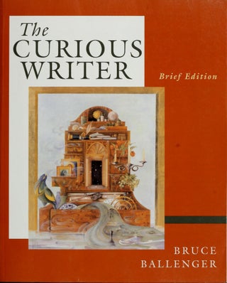 Item #830 The Curious Writer. Bruce P. Ballenger