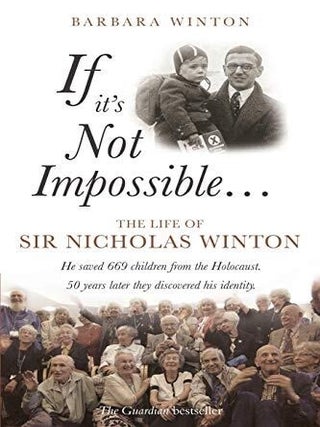 Item #89 If It's Not Impossible-- The Life of Sir Nicholas Winton. Barbara Winton