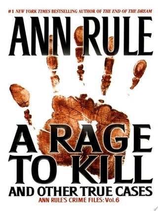 Item #938 A Rage To Kill and Other True Cases: Anne Rule's Crime Files, Vol. 6 Mass Market...